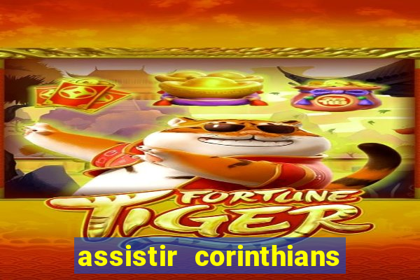 assistir corinthians ao vivo multicanais